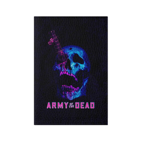 Обложка для паспорта матовая кожа с принтом Армия мертвецов череп и кинжал в Екатеринбурге, натуральная матовая кожа | размер 19,3 х 13,7 см; прозрачные пластиковые крепления | army of the dead | money | neon | netflix | star | walking dead | zombie | актер | алмазы | армия мертвецов | деньги | доллары | дракс | дэйв батиста | звезда | зомби | казино | кости | кровь | лас вегас | монеты | неон | нетфликс
