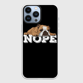 Чехол для iPhone 13 Pro Max с принтом Ленивый Бульдог в Екатеринбурге,  |  | animals | bulldog | dog | english | lazy | meme | memes | nope | английский | бульдог | дог | животные | ленивый | мем | нет | пес | собака