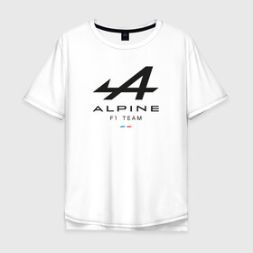 Мужская футболка хлопок Oversize с принтом Alpine F1 team в Екатеринбурге, 100% хлопок | свободный крой, круглый ворот, “спинка” длиннее передней части | alpine | f1 | renault | team | рено | ф1 | фернандо алонсо | формула 1