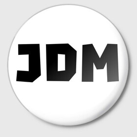Значок с принтом ЖДМ в Екатеринбурге,  металл | круглая форма, металлическая застежка в виде булавки | Тематика изображения на принте: авто японии | в топе | в тренде | ждм | японские авто