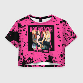 Женская футболка Crop-top 3D с принтом Boombayah в Екатеринбурге, 100% полиэстер | круглая горловина, длина футболки до линии талии, рукава с отворотами | black pink | blackpink | pop | блэк пинк | ким дженни | ким джи су | корейцы | лалиса манобан | музыка | поп | попса | розэ