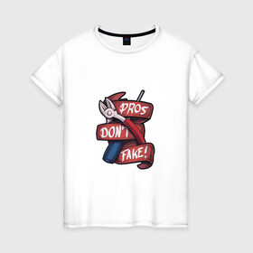 Женская футболка хлопок с принтом Pros Dont Fake! в Екатеринбурге, 100% хлопок | прямой крой, круглый вырез горловины, длина до линии бедер, слегка спущенное плечо | cross fire | games | pubg | shooters | контра