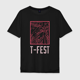 Мужская футболка хлопок Oversize с принтом T-FEST в Екатеринбурге, 100% хлопок | свободный крой, круглый ворот, “спинка” длиннее передней части | 0372 | t fest | рэп | рэпер | т фест | ти фест | тифест | тфест