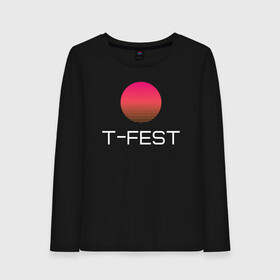 Женский лонгслив хлопок с принтом T-Fest в Екатеринбурге, 100% хлопок |  | 0372 | t fest | рэпер | т фест | ти фест | тифест | тфест