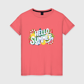 Женская футболка хлопок с принтом Hello summer в Екатеринбурге, 100% хлопок | прямой крой, круглый вырез горловины, длина до линии бедер, слегка спущенное плечо | апельсины | арбуз | лето | солнце | фрукты