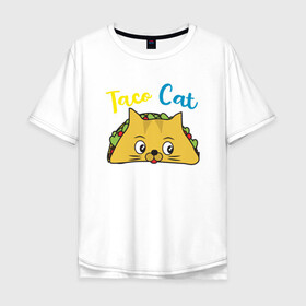 Мужская футболка хлопок Oversize с принтом Taco Cat в Екатеринбурге, 100% хлопок | свободный крой, круглый ворот, “спинка” длиннее передней части | animal | cat | cute | kitty | meow | taco | друг | животные | киска | китти | кот | котенок | котик | котэ | кошечка | кошка | милый | мур | мяу | питомец | тако