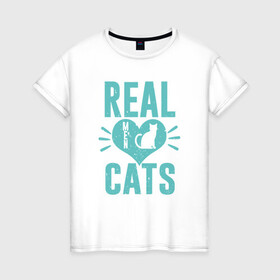 Женская футболка хлопок с принтом Real Cats в Екатеринбурге, 100% хлопок | прямой крой, круглый вырез горловины, длина до линии бедер, слегка спущенное плечо | animal | cat | cute | kitty | meow | друг | животные | киска | китти | кот | котенок | котик | котэ | кошечка | кошка | милый | мур | мяу | питомец