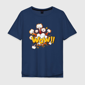 Мужская футболка хлопок Oversize с принтом Wow в Екатеринбурге, 100% хлопок | свободный крой, круглый ворот, “спинка” длиннее передней части | wow | взрыв | дым | надпись | яркий принт