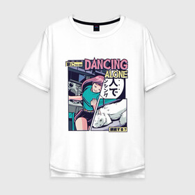 Мужская футболка хлопок Oversize с принтом Vaporwave Anime Dancing Girl в Екатеринбурге, 100% хлопок | свободный крой, круглый ворот, “спинка” длиннее передней части | art | dance | dancing alone | japan | japanese | tokyo | woman | арт | вапорвейв | девочка | девушка | комиксы | кот | котик | манга | милота | паровая волна | персонаж аниме | рисунок в стиле аниме | смешной кот | танцы | токио