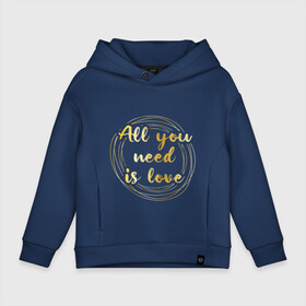 Детское худи Oversize хлопок с принтом All you need is love в Екатеринбурге, френч-терри — 70% хлопок, 30% полиэстер. Мягкий теплый начес внутри —100% хлопок | боковые карманы, эластичные манжеты и нижняя кромка, капюшон на магнитной кнопке | Тематика изображения на принте: the beatles | битлз | буквы | золото | золотой | кольца | круги | леттеринг | любовь | металл