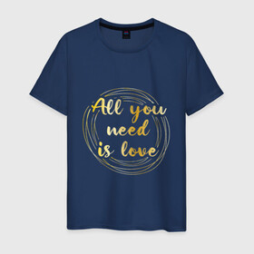 Мужская футболка хлопок с принтом All you need is love в Екатеринбурге, 100% хлопок | прямой крой, круглый вырез горловины, длина до линии бедер, слегка спущенное плечо. | Тематика изображения на принте: the beatles | битлз | буквы | золото | золотой | кольца | круги | леттеринг | любовь | металл