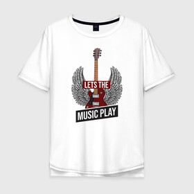 Мужская футболка хлопок Oversize с принтом Пусть играет музыка в Екатеринбурге, 100% хлопок | свободный крой, круглый ворот, “спинка” длиннее передней части | гитара | играет | музыка | поп | разная | рок