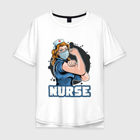 Мужская футболка хлопок Oversize с принтом Медсестра в Екатеринбурге, 100% хлопок | свободный крой, круглый ворот, “спинка” длиннее передней части | covid | больница | вирус | медик | медсестра