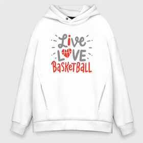 Мужское худи Oversize хлопок с принтом Live Love Basketball в Екатеринбурге, френч-терри — 70% хлопок, 30% полиэстер. Мягкий теплый начес внутри —100% хлопок | боковые карманы, эластичные манжеты и нижняя кромка, капюшон на магнитной кнопке | basketball | game | live | love | nba | sport | streetball | баскетбол | баскетболист | игра | игрок | мяч | нба | спорт | стритбол | тренер