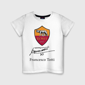 Детская футболка хлопок с принтом Francesco Totti Roma в Екатеринбурге, 100% хлопок | круглый вырез горловины, полуприлегающий силуэт, длина до линии бедер | football | legend | roma | totti | wolf | волчица | италия | легенда | рим | тотти | футбол