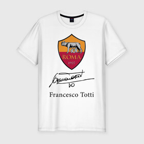 Мужская футболка хлопок Slim с принтом Francesco Totti Roma в Екатеринбурге, 92% хлопок, 8% лайкра | приталенный силуэт, круглый вырез ворота, длина до линии бедра, короткий рукав | football | legend | roma | totti | wolf | волчица | италия | легенда | рим | тотти | футбол