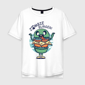 Мужская футболка хлопок Oversize с принтом Zombie Burger! в Екатеринбурге, 100% хлопок | свободный крой, круглый ворот, “спинка” длиннее передней части | бургер | вредная еда | гамбургер | зомби | иллюстрация