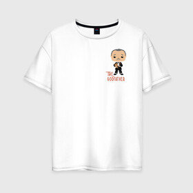 Женская футболка хлопок Oversize с принтом крестный отец дон корлеоне в Екатеринбурге, 100% хлопок | свободный крой, круглый ворот, спущенный рукав, длина до линии бедер
 | godfather | кино | крестный отец | фильм