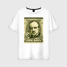 Женская футболка хлопок Oversize с принтом The DON в Екатеринбурге, 100% хлопок | свободный крой, круглый ворот, спущенный рукав, длина до линии бедер
 | godfather | кино | крестный отец | фильм