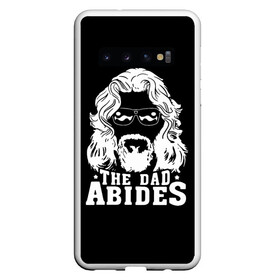 Чехол для Samsung Galaxy S10 с принтом The dad ABIDES в Екатеринбурге, Силикон | Область печати: задняя сторона чехла, без боковых панелей | Тематика изображения на принте: dude | jeff bridges | the big lebowski | большой лебовский | джефф бриджес | трафарет | фильм | чувак