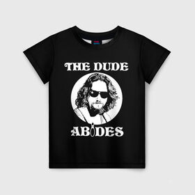 Детская футболка 3D с принтом The dude ABIDES в Екатеринбурге, 100% гипоаллергенный полиэфир | прямой крой, круглый вырез горловины, длина до линии бедер, чуть спущенное плечо, ткань немного тянется | dude | jeff bridges | the big lebowski | the dude abides | большой лебовский | джефф бриджес | фильм | чувак