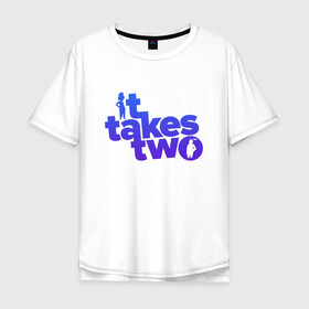 Мужская футболка хлопок Oversize с принтом It Takes Two в Екатеринбурге, 100% хлопок | свободный крой, круглый ворот, “спинка” длиннее передней части | ea games | gamer | games | hazelight