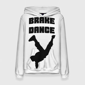 Женская толстовка 3D с принтом Brake Dance в Екатеринбурге, 100% полиэстер  | двухслойный капюшон со шнурком для регулировки, мягкие манжеты на рукавах и по низу толстовки, спереди карман-кенгуру с мягким внутренним слоем. | brake dance | dance | брейк данс | танцы