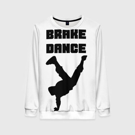 Женский свитшот 3D с принтом Brake Dance в Екатеринбурге, 100% полиэстер с мягким внутренним слоем | круглый вырез горловины, мягкая резинка на манжетах и поясе, свободная посадка по фигуре | brake dance | dance | брейк данс | танцы