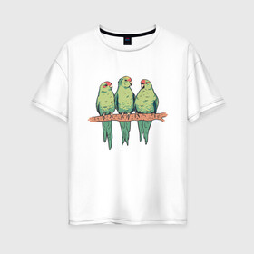 Женская футболка хлопок Oversize с принтом Попугайчики на ветке в Екатеринбурге, 100% хлопок | свободный крой, круглый ворот, спущенный рукав, длина до линии бедер
 | art | nature | on a branch | parrot | parrots | red crowned parakeets | арт | ветка | иллюстрация | краснолобый прыгающий попугай | милые попугаи | попуг | попугаевые | попугай | попугчик | принт с попугаями | природа