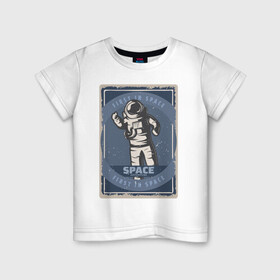 Детская футболка хлопок с принтом First In Space в Екатеринбурге, 100% хлопок | круглый вырез горловины, полуприлегающий силуэт, длина до линии бедер | art | first | астронавт | галактика | иллюстрация