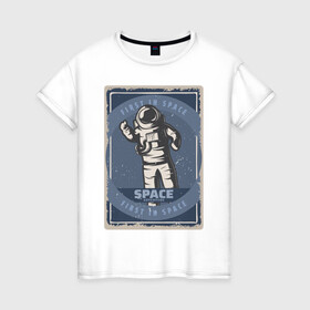 Женская футболка хлопок с принтом First In Space в Екатеринбурге, 100% хлопок | прямой крой, круглый вырез горловины, длина до линии бедер, слегка спущенное плечо | art | first | астронавт | галактика | иллюстрация