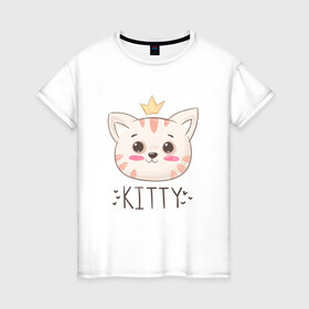 Женская футболка хлопок с принтом Котик в короне Kitty в Екатеринбурге, 100% хлопок | прямой крой, круглый вырез горловины, длина до линии бедер, слегка спущенное плечо | cat | kawaii | kitten | kitty | pussycat | кот | котенок | котик | кошачьи | кошка | милый
