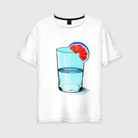 Женская футболка хлопок Oversize с принтом Долька в Екатеринбурге, 100% хлопок | свободный крой, круглый ворот, спущенный рукав, длина до линии бедер
 | апельсин | вода | долька | коктейль | стакан
