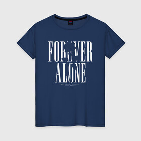 Женская футболка хлопок с принтом Forever alone в Екатеринбурге, 100% хлопок | прямой крой, круглый вырез горловины, длина до линии бедер, слегка спущенное плечо | alone | forever alone | один | одиночество | одиночка | роза