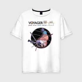 Женская футболка хлопок Oversize с принтом VOYAGER в Екатеринбурге, 100% хлопок | свободный крой, круглый ворот, спущенный рукав, длина до линии бедер
 | space | voyager | амс | вояджер | зонд | космос | планеты | сатурн | уран | юпитер