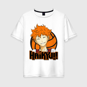 Женская футболка хлопок Oversize с принтом Haikyu Улыбка Хинаты в Екатеринбурге, 100% хлопок | свободный крой, круглый ворот, спущенный рукав, длина до линии бедер
 | hinata | karasuno | shouyou | volleyball | карасуно | хината | шоё