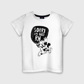 Детская футболка хлопок с принтом Sorry im busy rn в Екатеринбурге, 100% хлопок | круглый вырез горловины, полуприлегающий силуэт, длина до линии бедер | disney | mickey mouse | дисней | микки маус
