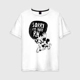 Женская футболка хлопок Oversize с принтом Sorry im busy rn в Екатеринбурге, 100% хлопок | свободный крой, круглый ворот, спущенный рукав, длина до линии бедер
 | disney | mickey mouse | дисней | микки маус
