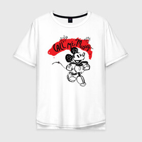 Мужская футболка хлопок Oversize с принтом call me mickey в Екатеринбурге, 100% хлопок | свободный крой, круглый ворот, “спинка” длиннее передней части | disney | mickey mouse | дисней | микки маус