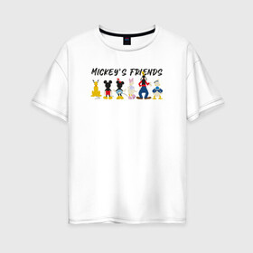 Женская футболка хлопок Oversize с принтом Друзья микки в Екатеринбурге, 100% хлопок | свободный крой, круглый ворот, спущенный рукав, длина до линии бедер
 | disney | mickey mouse | дисней | микки маус