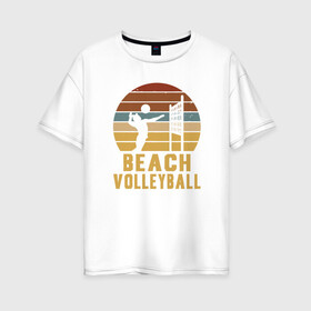 Женская футболка хлопок Oversize с принтом Beach Volleyball в Екатеринбурге, 100% хлопок | свободный крой, круглый ворот, спущенный рукав, длина до линии бедер
 | ball | beach | game | sport | volley | volleyball | волейбол | волейболист | волейболистка | гол | игра | игрок | мяч | площадка | пляж | пляжный | победа | сетка | спорт | тренер | чемпион