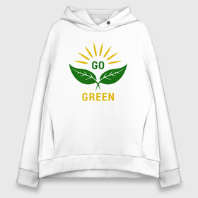 Женское худи Oversize хлопок с принтом Go Green в Екатеринбурге, френч-терри — 70% хлопок, 30% полиэстер. Мягкий теплый начес внутри —100% хлопок | боковые карманы, эластичные манжеты и нижняя кромка, капюшон на магнитной кнопке | green | greenpaece | nature | sport | vegan | yoga | веган | вегетарианец | гринпис | еда | животные | жизнь | здоровье | зеленый | йога | мир | овощи | пища | планета | природа | растение | спорт | тело | фрукты