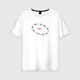 Женская футболка хлопок Oversize с принтом венок из колючей проволки в Екатеринбурге, 100% хлопок | свободный крой, круглый ворот, спущенный рукав, длина до линии бедер
 | angel | венок | иголки | колючая проволока | надпись