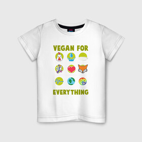 Детская футболка хлопок с принтом Vegan For Everything в Екатеринбурге, 100% хлопок | круглый вырез горловины, полуприлегающий силуэт, длина до линии бедер | green | greenpaece | nature | sport | vegan | yoga | веган | вегетарианец | гринпис | еда | животные | жизнь | здоровье | зеленый | йога | мир | овощи | пища | планета | природа | растение | спорт | тело | фрукты