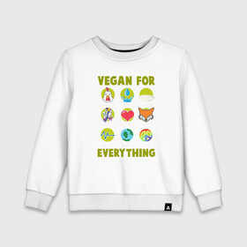 Детский свитшот хлопок с принтом Vegan For Everything в Екатеринбурге, 100% хлопок | круглый вырез горловины, эластичные манжеты, пояс и воротник | Тематика изображения на принте: green | greenpaece | nature | sport | vegan | yoga | веган | вегетарианец | гринпис | еда | животные | жизнь | здоровье | зеленый | йога | мир | овощи | пища | планета | природа | растение | спорт | тело | фрукты