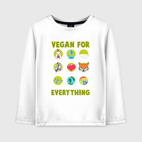 Детский лонгслив хлопок с принтом Vegan For Everything в Екатеринбурге, 100% хлопок | круглый вырез горловины, полуприлегающий силуэт, длина до линии бедер | Тематика изображения на принте: green | greenpaece | nature | sport | vegan | yoga | веган | вегетарианец | гринпис | еда | животные | жизнь | здоровье | зеленый | йога | мир | овощи | пища | планета | природа | растение | спорт | тело | фрукты