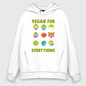 Мужское худи Oversize хлопок с принтом Vegan For Everything в Екатеринбурге, френч-терри — 70% хлопок, 30% полиэстер. Мягкий теплый начес внутри —100% хлопок | боковые карманы, эластичные манжеты и нижняя кромка, капюшон на магнитной кнопке | green | greenpaece | nature | sport | vegan | yoga | веган | вегетарианец | гринпис | еда | животные | жизнь | здоровье | зеленый | йога | мир | овощи | пища | планета | природа | растение | спорт | тело | фрукты
