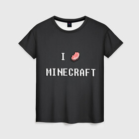 Женская футболка 3D с принтом Minecraft в Екатеринбурге, 100% полиэфир ( синтетическое хлопкоподобное полотно) | прямой крой, круглый вырез горловины, длина до линии бедер | minecraft | алмаз | динамит | еда | кирка | копатели | криппер | майнкрафт | мясо | песочница | ресурсы | ресы | черный | я люблю майнкрафт