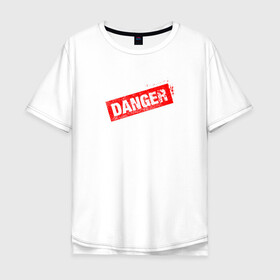 Мужская футболка хлопок Oversize с принтом DANGER в Екатеринбурге, 100% хлопок | свободный крой, круглый ворот, “спинка” длиннее передней части | минимализм | надпись | опасность | печать | текст