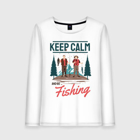 Женский лонгслив хлопок с принтом Keep calm and go fishing в Екатеринбурге, 100% хлопок |  | fish | fisherman | fishermen | fishing | keep calm and go fishing | для рыбака | отдых | природа | рыба | рыбак | рыбаку | рыбалка | рыбацкая | туризм | туристические